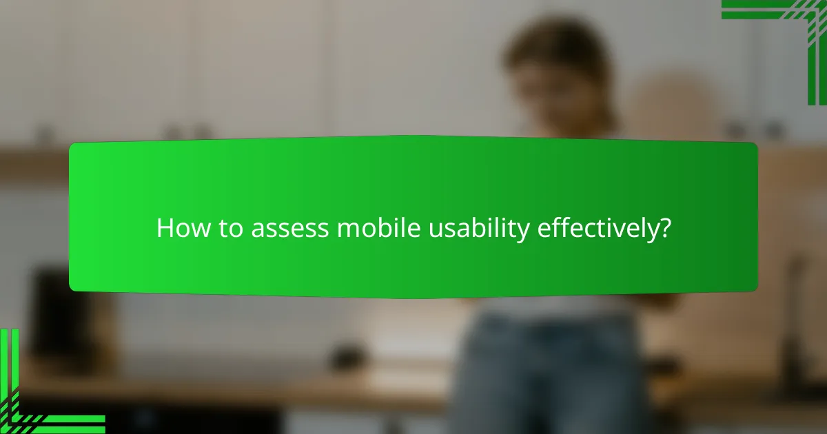 How to assess mobile usability effectively?
