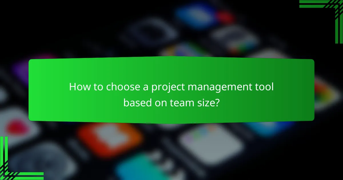 How to choose a project management tool based on team size?