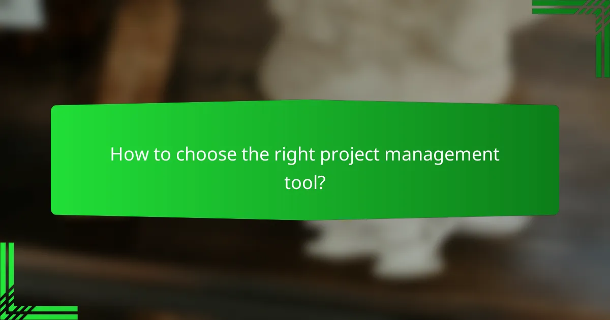 How to choose the right project management tool?