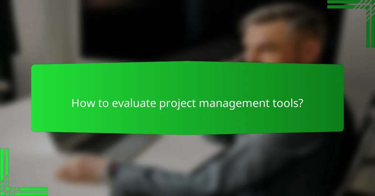 How to evaluate project management tools?