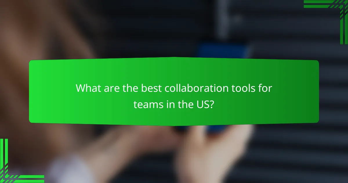What are the best collaboration tools for teams in the US?