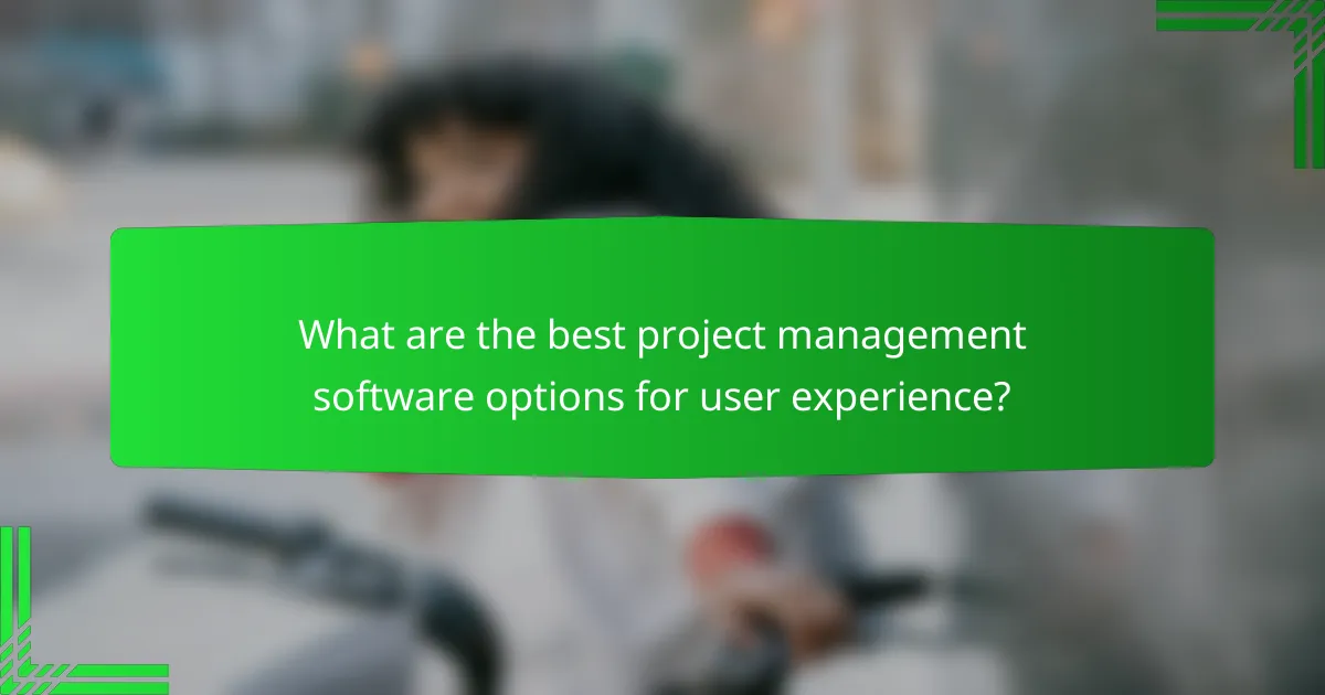 What are the best project management software options for user experience?