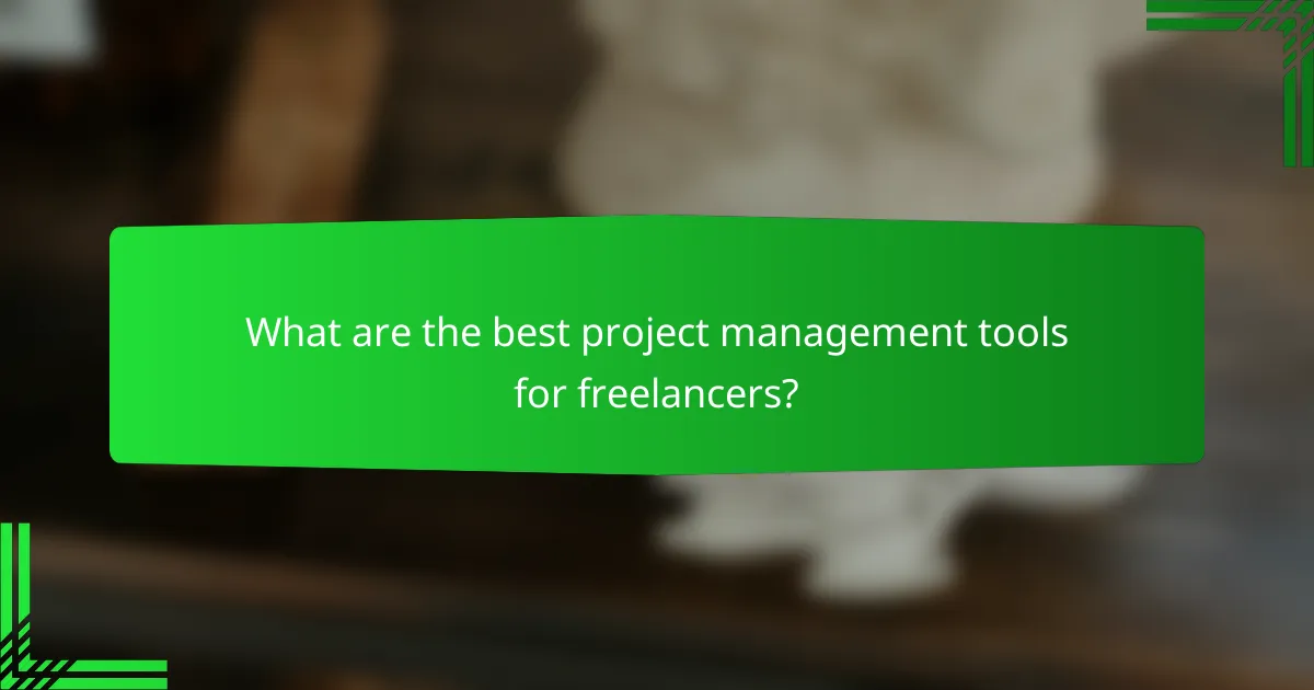 What are the best project management tools for freelancers?