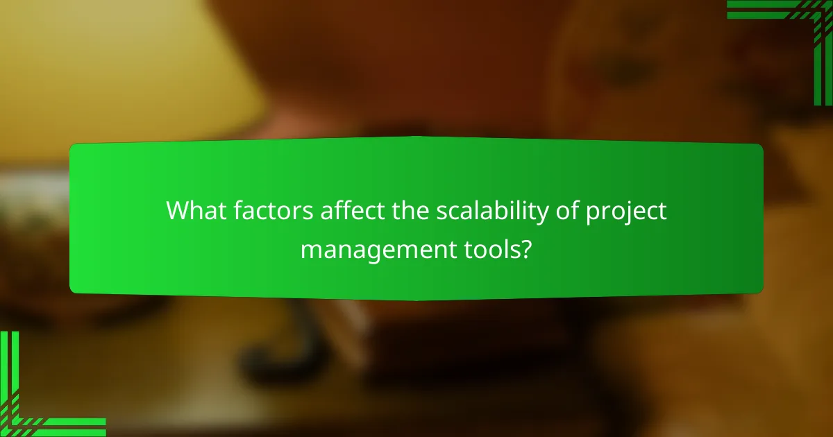 What factors affect the scalability of project management tools?