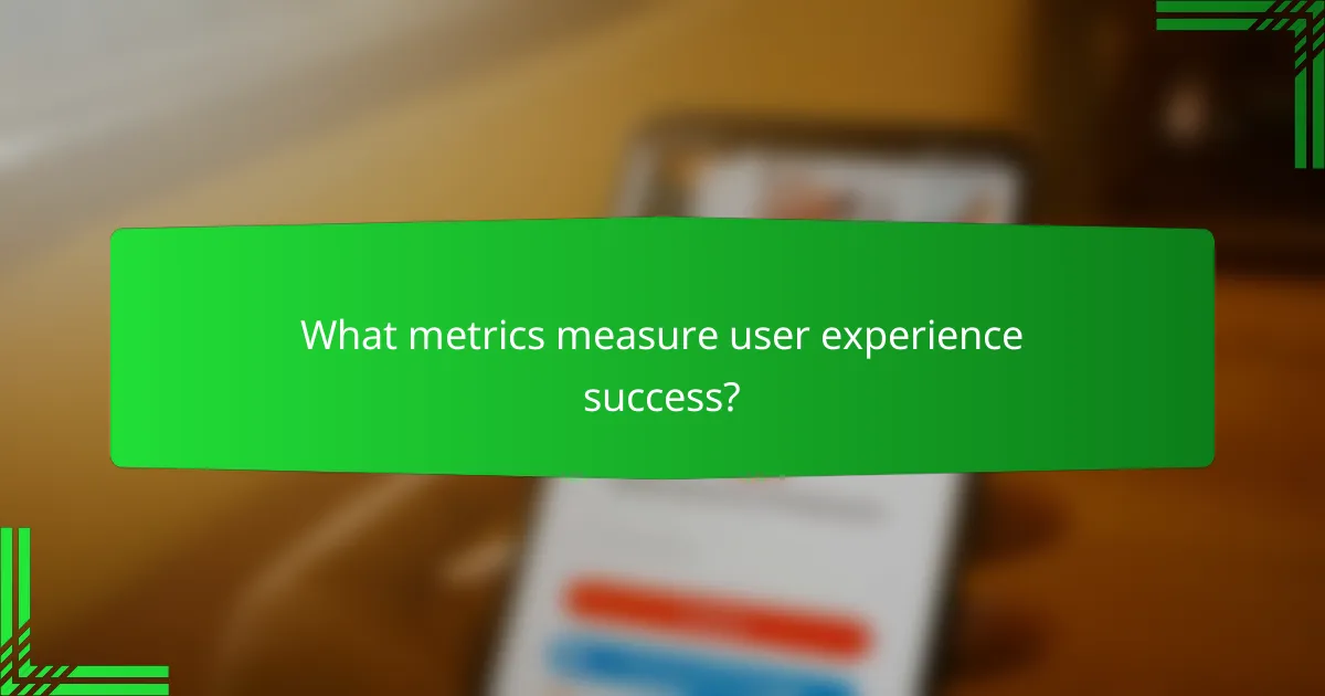 What metrics measure user experience success?